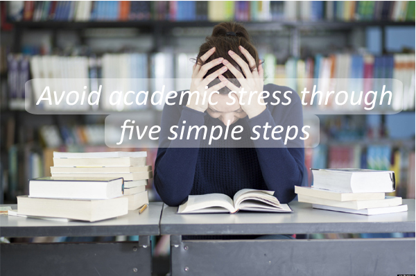 Avoid academic stress through five simple steps