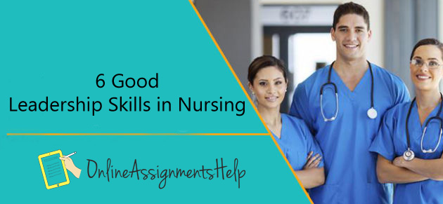 6 good leadership skills in nursing