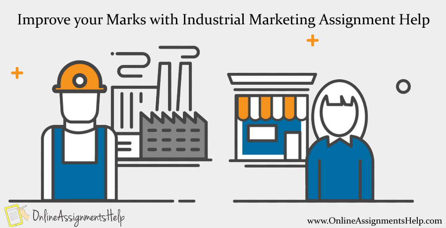Improve your Marks with Industrial Marketing Assignment Help
