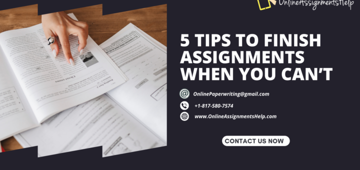 5 Tips to Finish Assignments When You Can’t