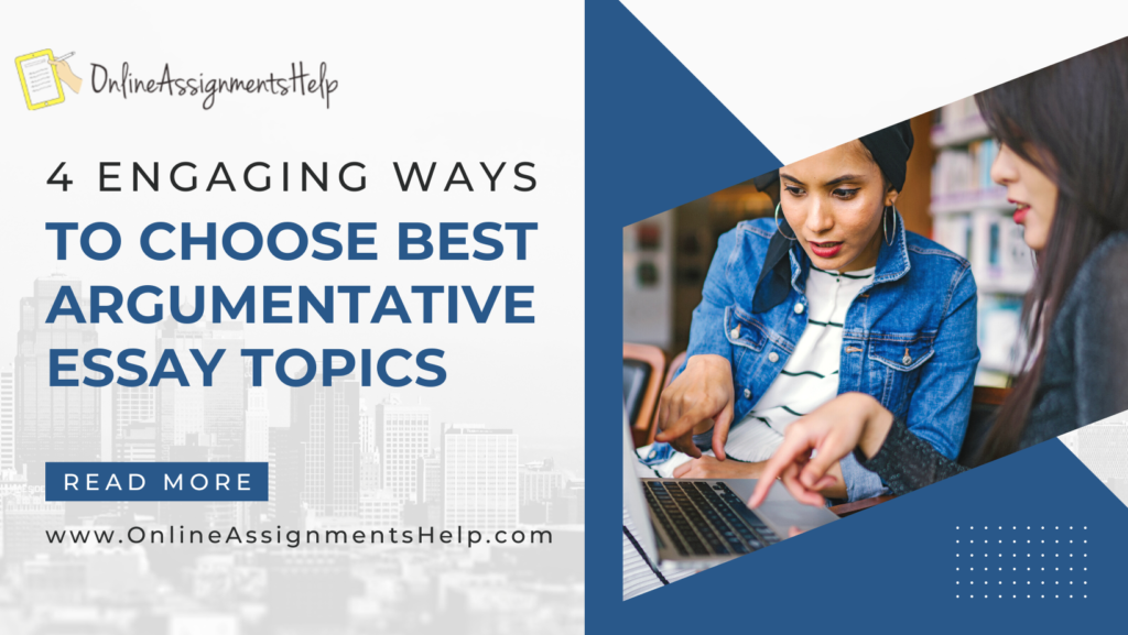 4 Engaging ways to choose best Argumentative Essay Topics