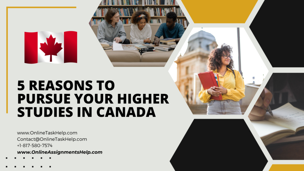 5 Reasons to Pursue Your Higher Studies in Canada