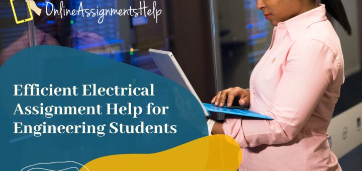 Efficient Electrical Assignment Help for Engineering Students