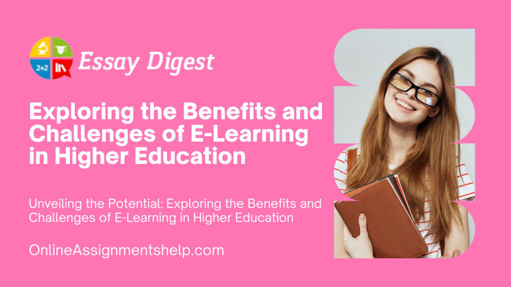 Unveiling the Potential: Exploring the Benefits and Challenges of E-Learning in Higher Education