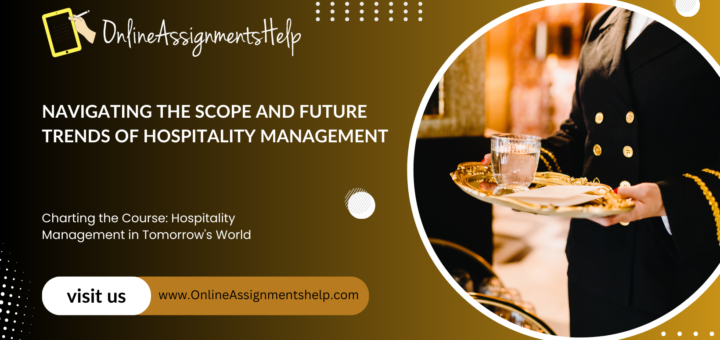 Navigating the Scope and Future Trends of Hospitality Management