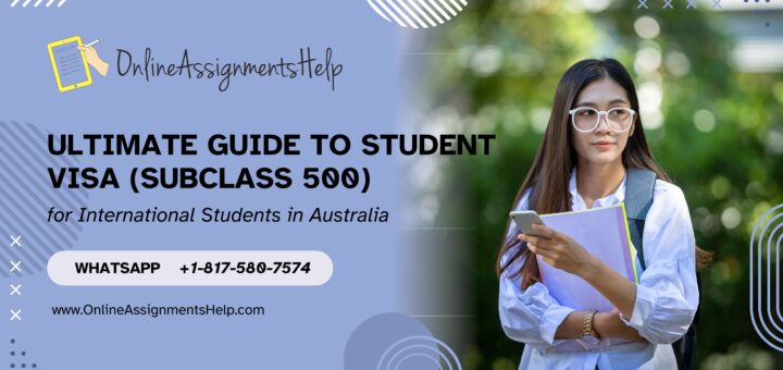 Ultimate Guide to Student Visa (Subclass 500)